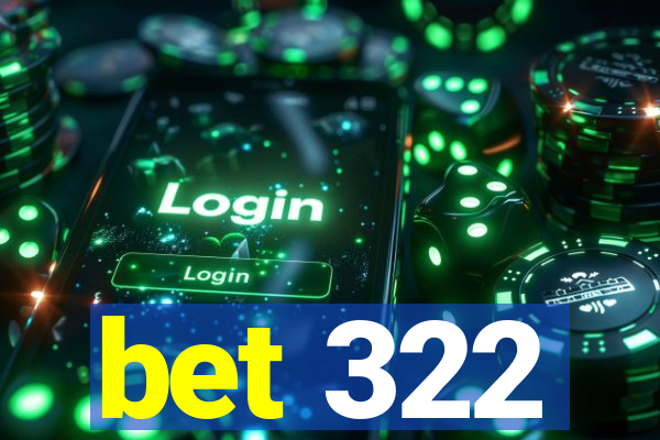 bet 322