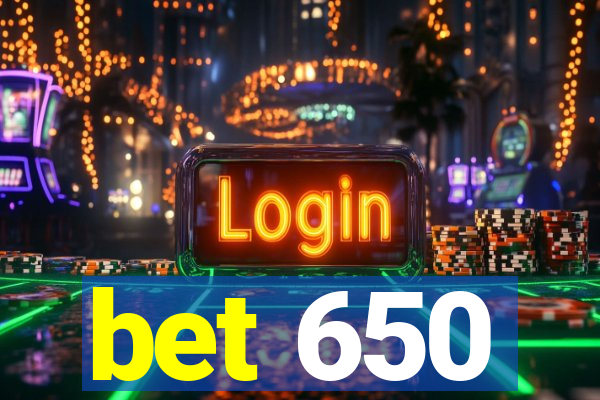 bet 650