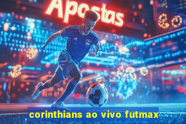 corinthians ao vivo futmax