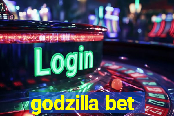 godzilla bet