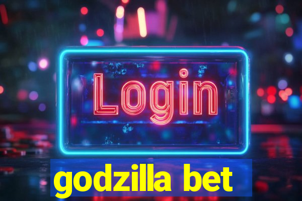 godzilla bet