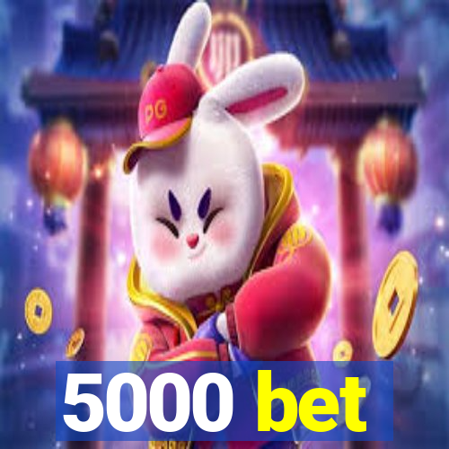 5000 bet