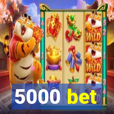 5000 bet