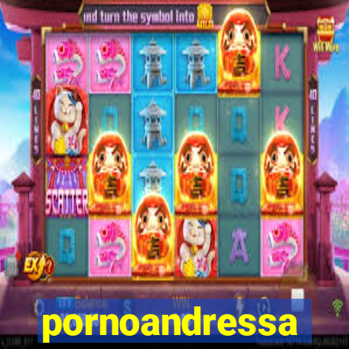 pornoandressa