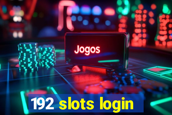 192 slots login