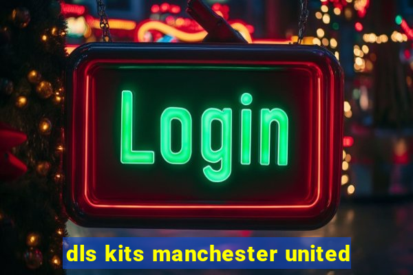 dls kits manchester united