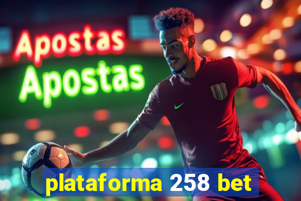 plataforma 258 bet