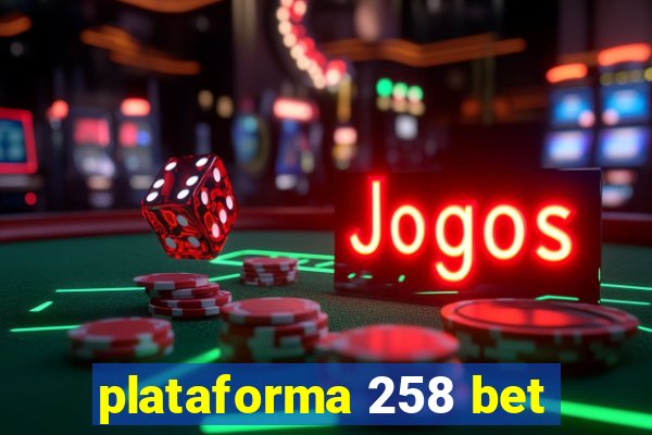 plataforma 258 bet