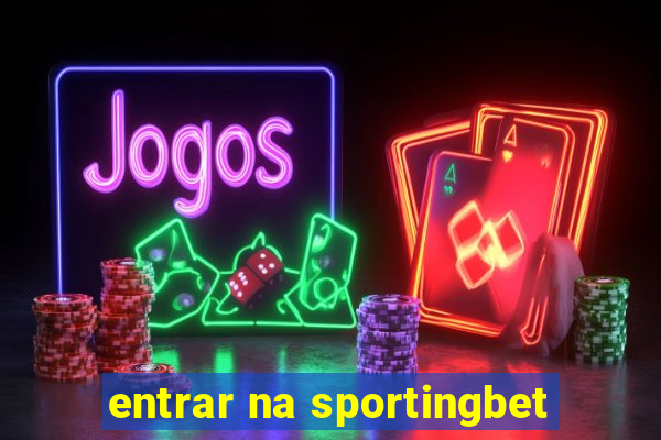 entrar na sportingbet