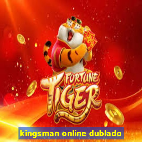 kingsman online dublado