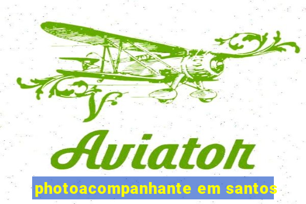 photoacompanhante em santos