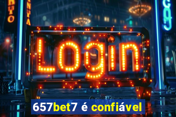 657bet7 é confiável