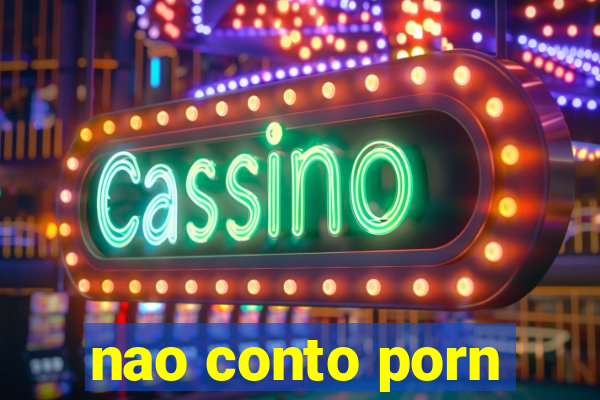 nao conto porn