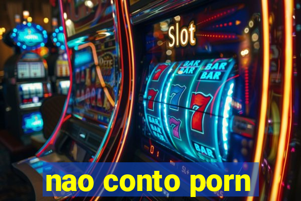 nao conto porn