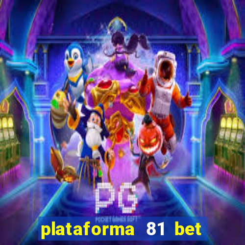 plataforma 81 bet é confiável