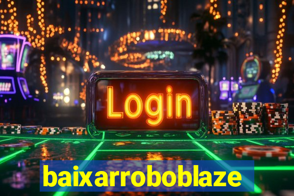 baixarroboblaze