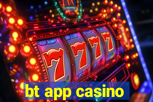 bt app casino