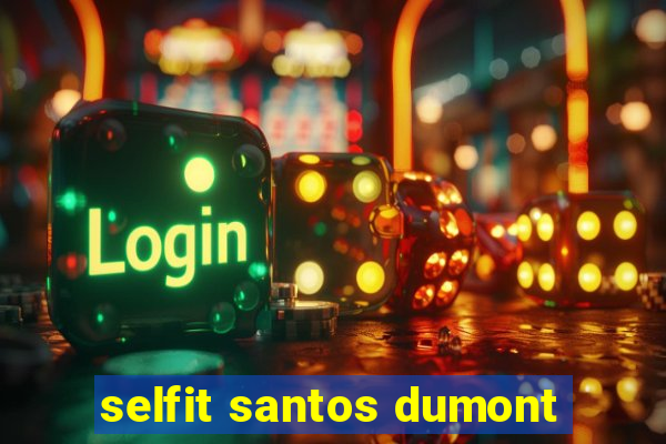 selfit santos dumont