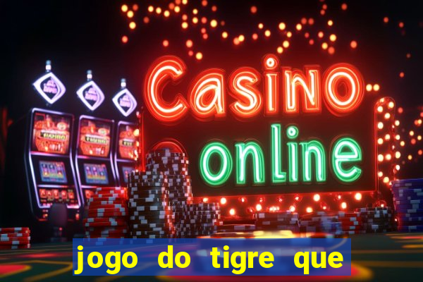 jogo do tigre que da bonus