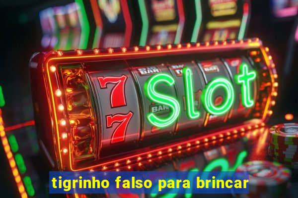 tigrinho falso para brincar