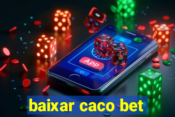 baixar caco bet