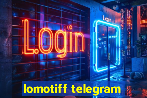 lomotiff telegram