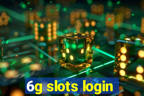 6g slots login