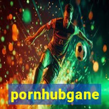 pornhubgane