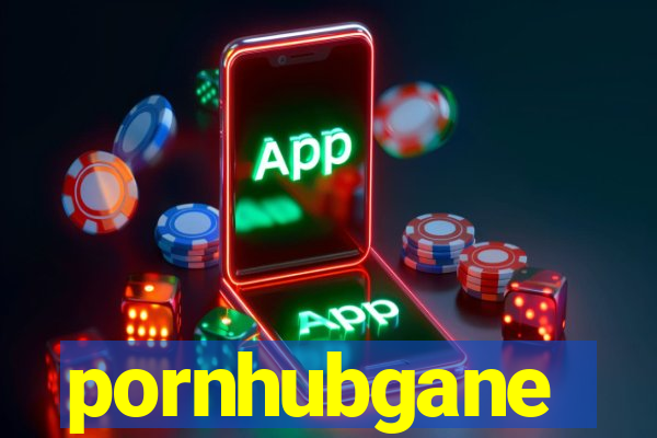 pornhubgane