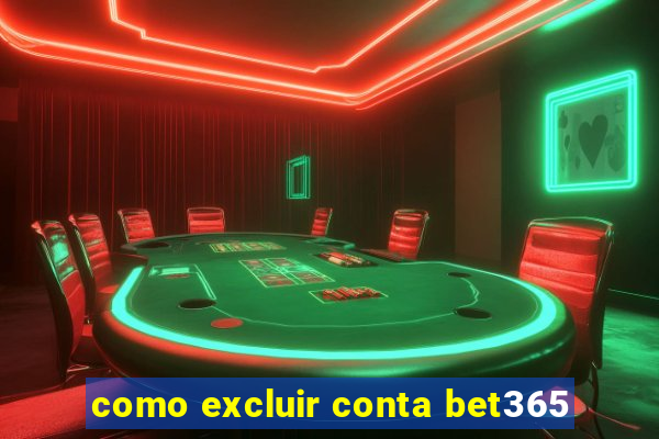 como excluir conta bet365