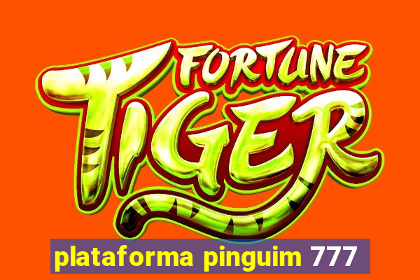 plataforma pinguim 777