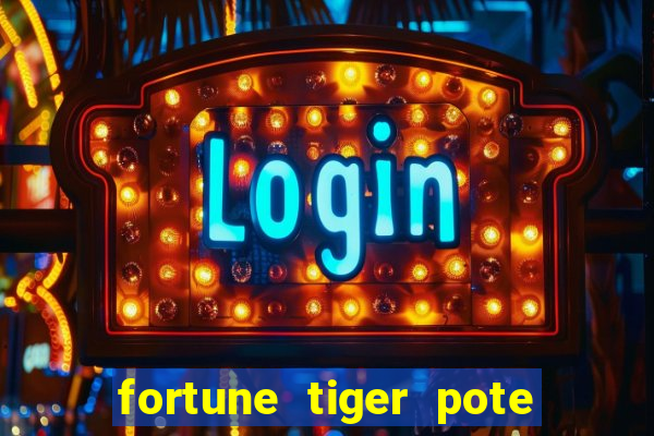 fortune tiger pote de ouro