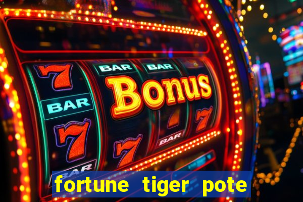 fortune tiger pote de ouro