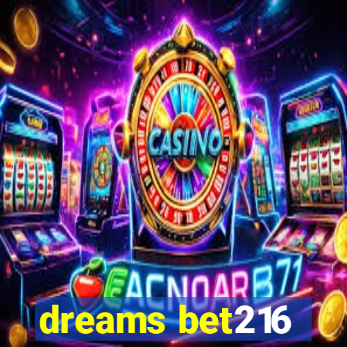 dreams bet216