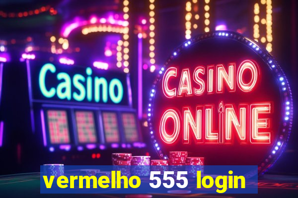 vermelho 555 login