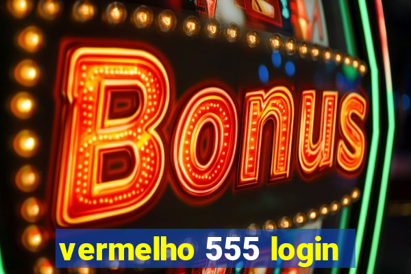 vermelho 555 login