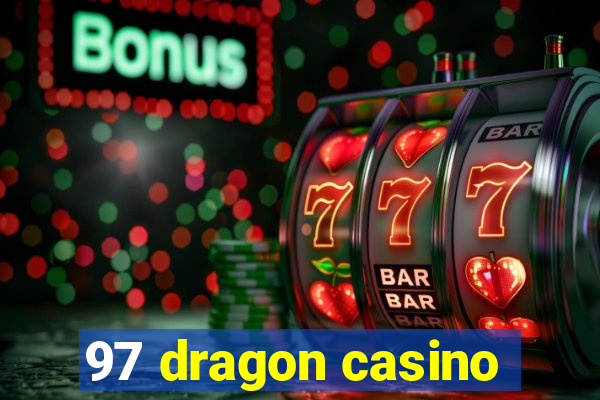 97 dragon casino