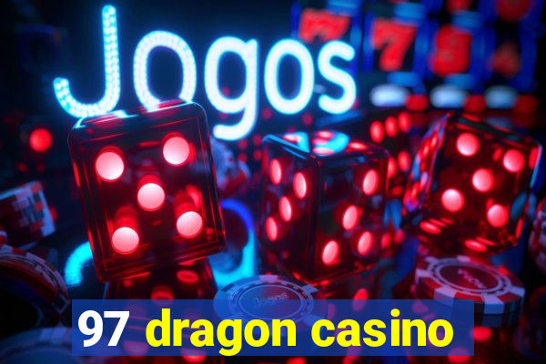 97 dragon casino