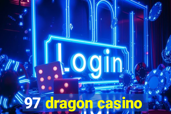 97 dragon casino