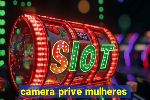 camera prive mulheres