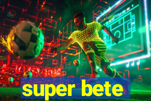 super bete