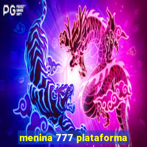 menina 777 plataforma