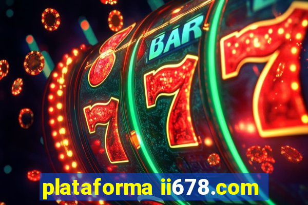 plataforma ii678.com