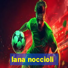 lana noccioli