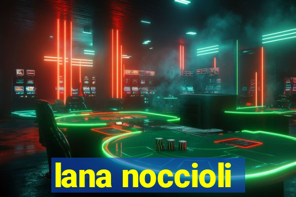 lana noccioli