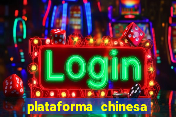 plataforma chinesa para ganhar dinheiro