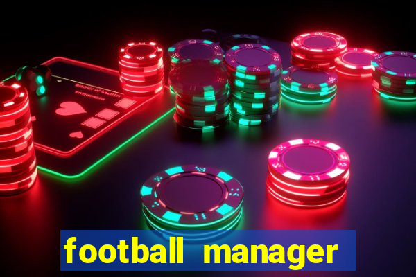 football manager 2021 touch 21.4.0 apk