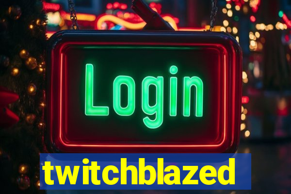 twitchblazed