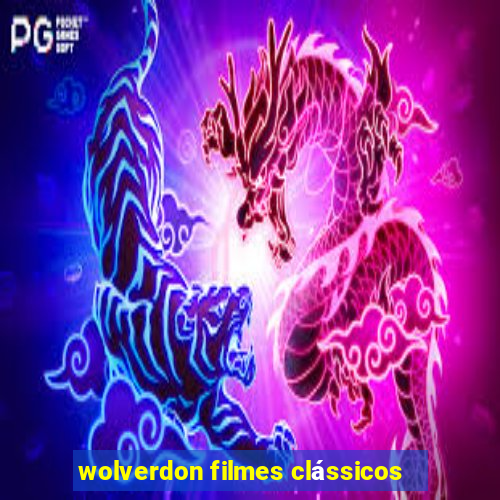 wolverdon filmes clássicos