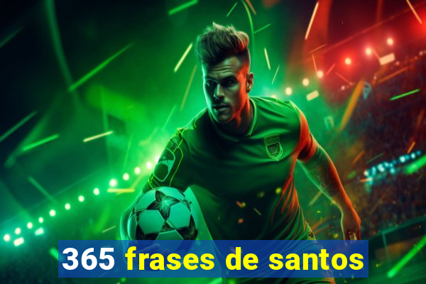 365 frases de santos